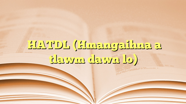  HATDL (Hmangaihna a tlawm dawn lo)